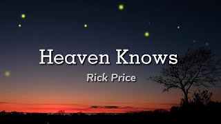 Heaven Knows [Lyrics] -  Song by Rick Price