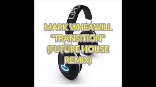 Mark Wheawill - Transition (Future House Remix)