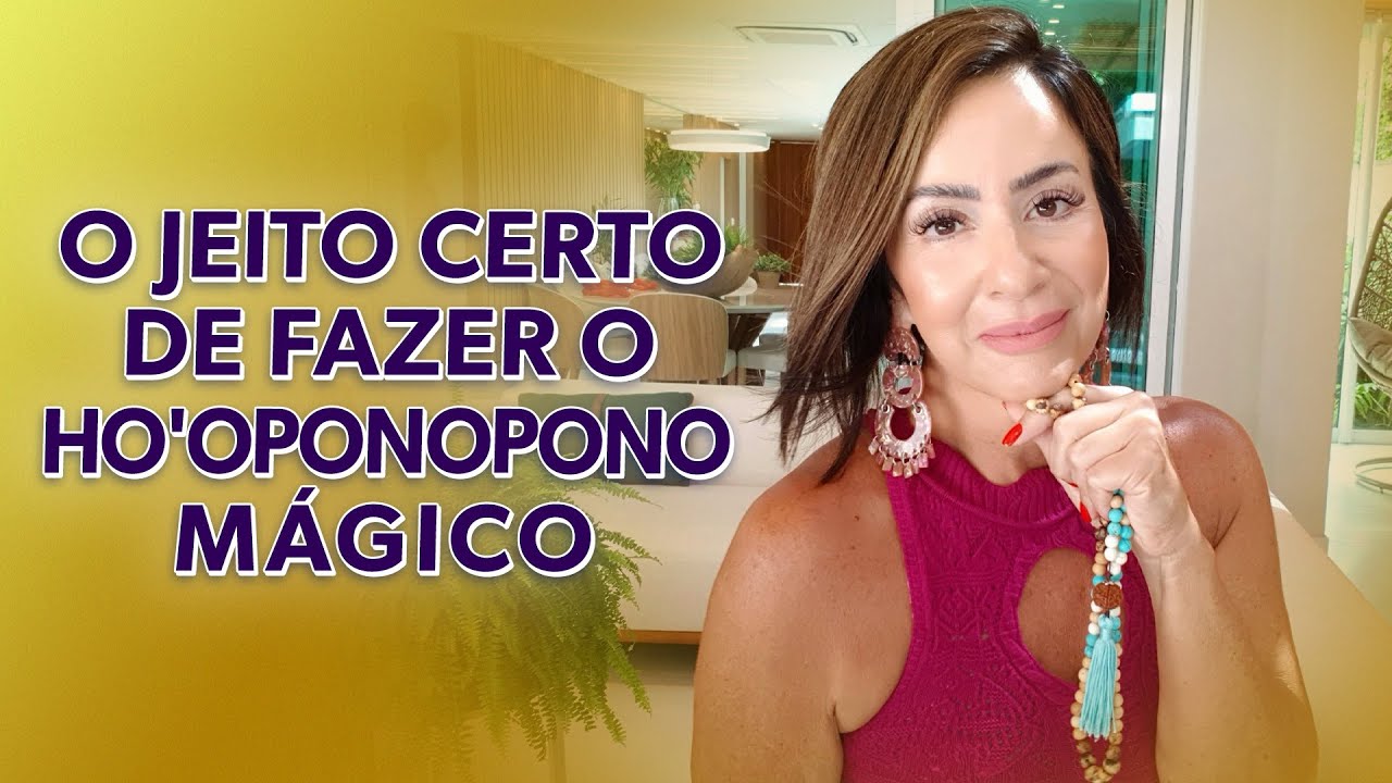 O JEITO CERTO DE FAZER O HO'OPONOPONO MÁGICO