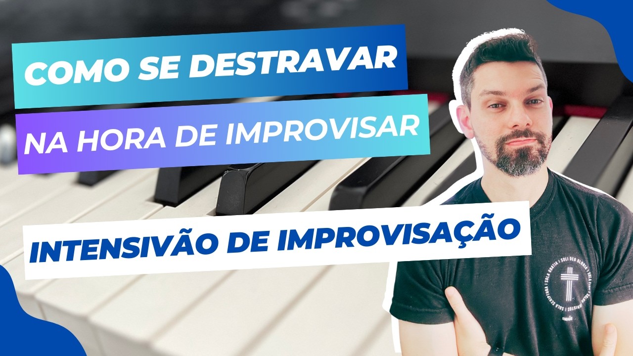 INTENSIVÃO DE IMPROVISAÇÃO - Como se Destravar e Improvisar com Fluência