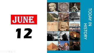  TODAY IN HISTORY - 12 JUNE - ON THIS DAY HISTORICAL EVENTS - DAY