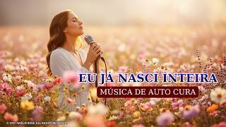 I WAS BORN WHOLE | Sung Affirmations of Self-Love (528 Hz)