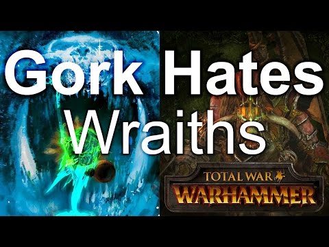 GORK HATES WRAITHS - Total War: WARHAMMER