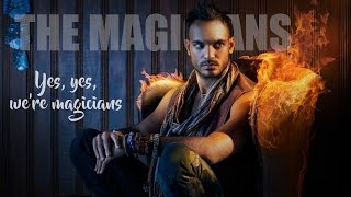The Magicians || Yes, yes, we&#39;re magicians