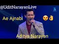 Ae Ajnabi By Aditya Narayan And Jayesh Kumar Aditya Narayan Singing His Father Udit Narayan Song