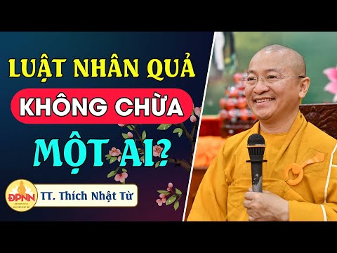 Luật nhân quả không chừa một ai - TT. Thích Nhật Từ