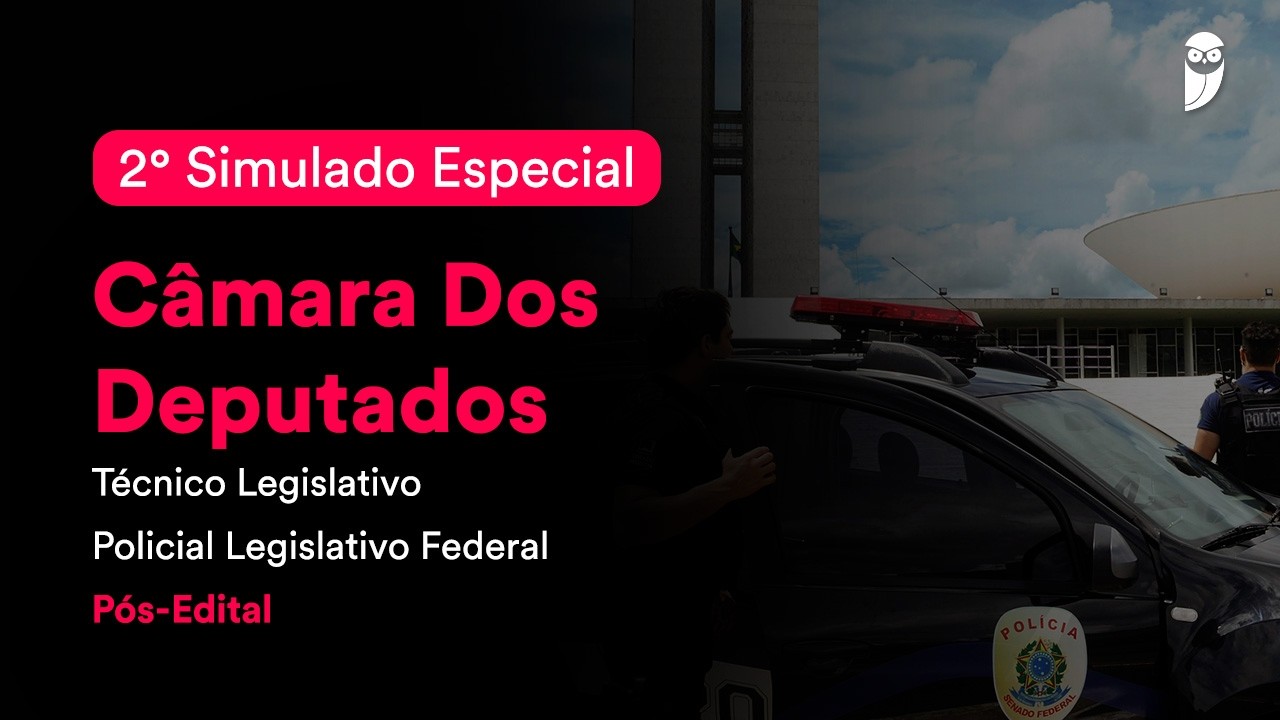 2º Simulado Especial Câmara Deputados Técnico Legislativo - Policial Legislativo Federal - Correção