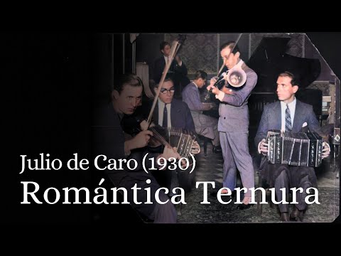 Romántica Ternura, Julio de Caro (1930)