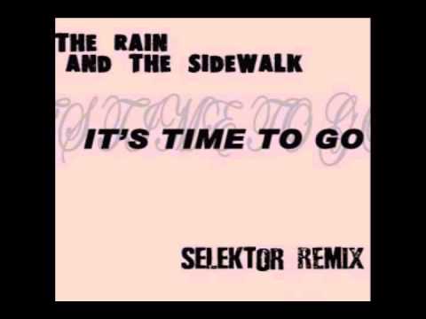 The Rain and the Sidewalk - It's Time to Go (Selektor remix)