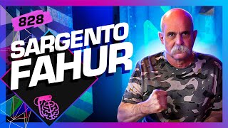 SARGENTO FAHUR - Inteligência Ltda. Podcast #828