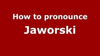 How to pronounce Jaworski