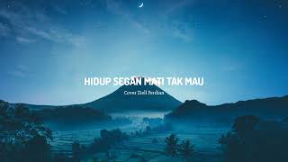 Download lagu Hidup Segan Mati Tak Mau - Cover Ziel Ferdian ( Slowed) mp3 Download lagu Hidup Segan Mati Tak Mau - Cover Ziel Ferdian ( Slowed) mp3