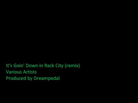 Various Artists - It's Goin' Down in Rack City | Dreampedal remix