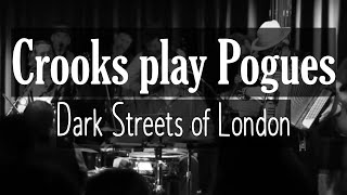 Crooks play Pogues - Dark Streets of London