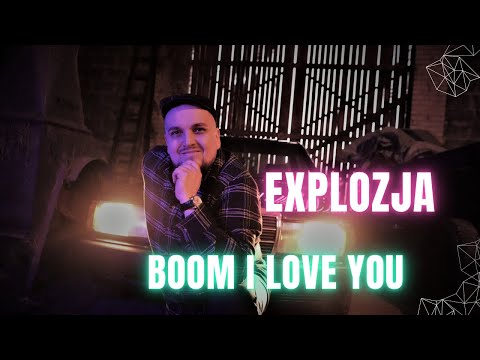 Explozja - Boom I love you