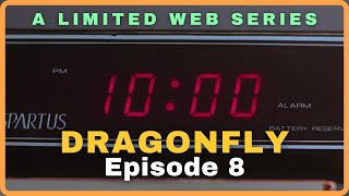 Dragonfly || Web Series || Ep 8 | 12:47am - 10:01am