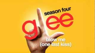 Blow Me (One Last Kiss) - Glee Cast [HD FULL STUDIO]