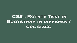 CSS : Rotate Text in Bootstrap in different col sizes