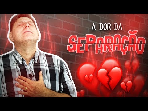 304 - A dor da Separação