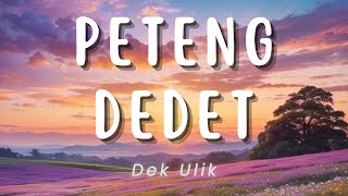 Download lagu Peteng Dedet - Dek Ulik (Lirik) mp3