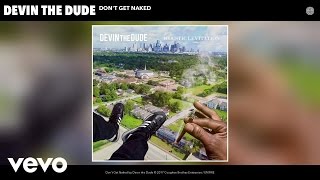 Devin the Dude - Don't Get Naked (Audio)