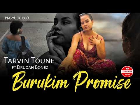 Burukim Promise -Tarvin Toune ft.Drugah Bonez Gobontas| PNG LATEST MUSIC 2025 |