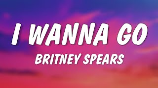 Britney Spears - I Wanna Go (Lyrics)