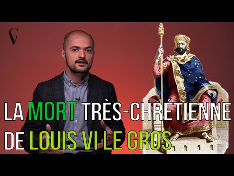 LOUIS VI LE GROS : la MORT très-chrétienne du ROI des FRANCS
