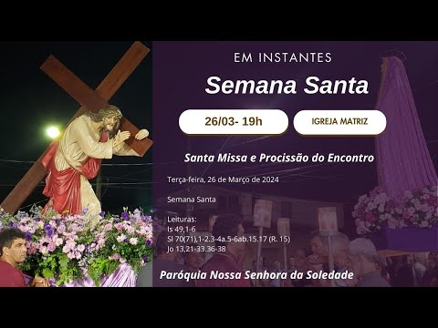 Terça-feira da Semana Santa -  Santa Missa e Procissão do Encontro