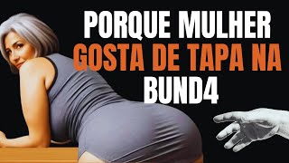 MOTIVOS DO PORQUE VOCÊ DEVE DAR TAPA NA BUND4 DELA DURANTE O SE... - psicologia feminina| estoicismo