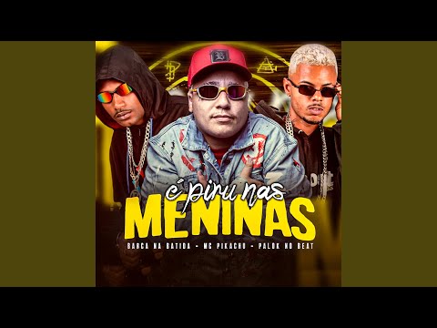 É Piru nas Meninas (feat. Mc Pikachu)