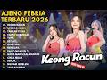 KEONG RACUN NEGORO ANGIN TAKKAN PISAH TANPO HUBUNGAN AJENG FEBRIA FULL ALBUM TERBARU 2026
