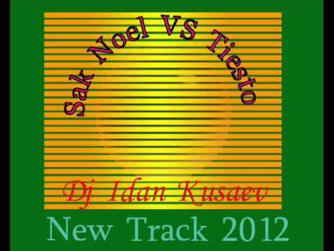 Dj Idan Kusaev - (Sak Noel VS Tiesto) -This Is My  New Track 2012