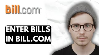 How To Enter Bills In Bill.com [2026 Guide]