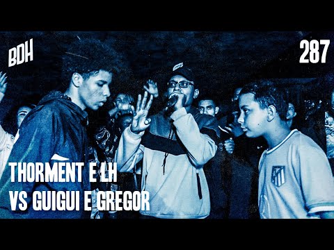 ( PEGOU FOGO 🔥) THORMENT E LH BXD X GREGOR E GUIGUI - SEMI FINAL - BDH287