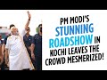 PM Modi's stunning roadshow in Kochi leaves the crowd mesmerized!