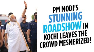 PM Modis stunning roadshow in Kochi leaves the cro