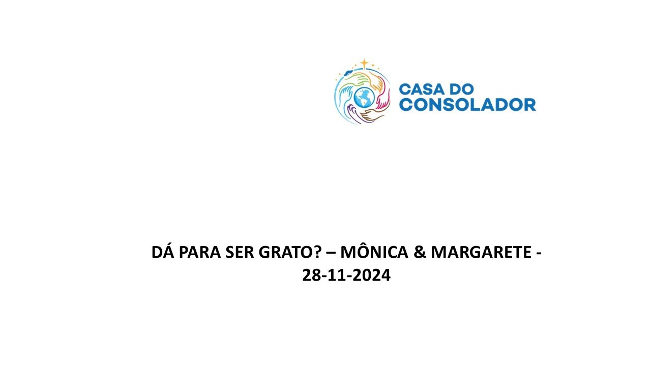 DÁ PARA SER GRATO? – MÔNICA & MARGARETE -  28-11-2024