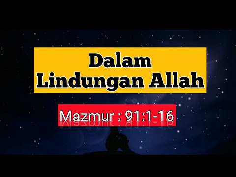 Kitab mazmur 91 : 1-16|Dalam lindungan Allah