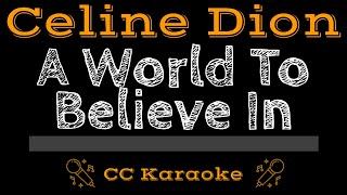 Celine Dion • A World To Believe In (CC) [Karaoke Instrumental Lyrics]
