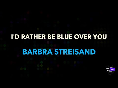 Barbra Streisand - I'd Rather Be Blue Over You (Than Be Happy with Somebody Else) | Karaoke Version