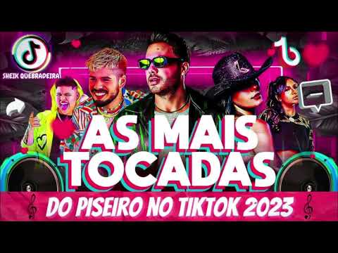 SELEÇÃO PISEIRO MAIS TOCADAS DO TIKTOK 2023 🎵 AS MELHORES MÚSICAS DE PISEIRO 2023 TOCADAS NO TIKTOK