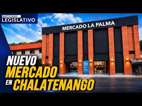 Inauguran nuevo y moderno mercado en Chalatenango Norte | Noticiero Legislativo - 8 junio 2026