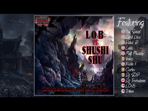L​.​O​.​B. vs. SHUSHI SHU - Defenders of the East (FULL EP)
