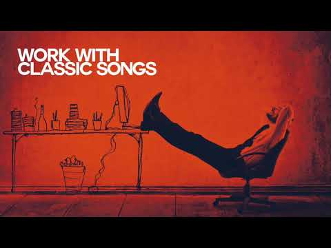 Let's Work with Classic Songs Music - Relaxing Sound