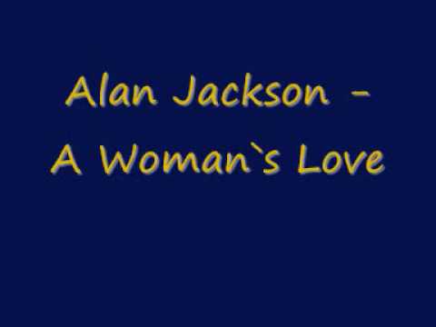 Alan Jackson - A Womans Love