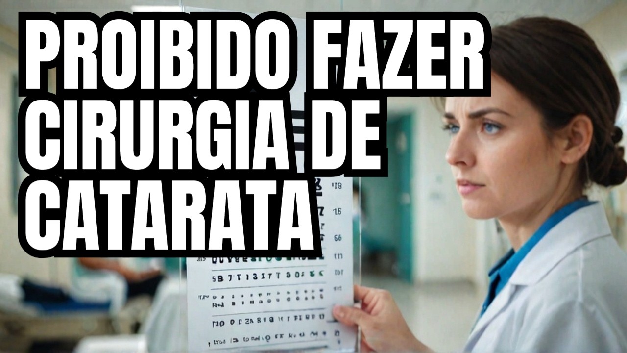 É Proibido Fazer a Cirurgia de Catarata!