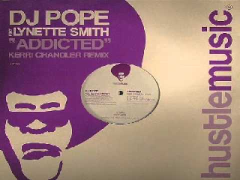 DJ Pope Feat. Lynette Smith ‎– Addicted (Kerri Chandler Remix)