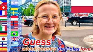 Which country do you love the most? I asked the Poles