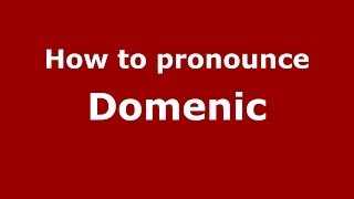 How to pronounce Domenic